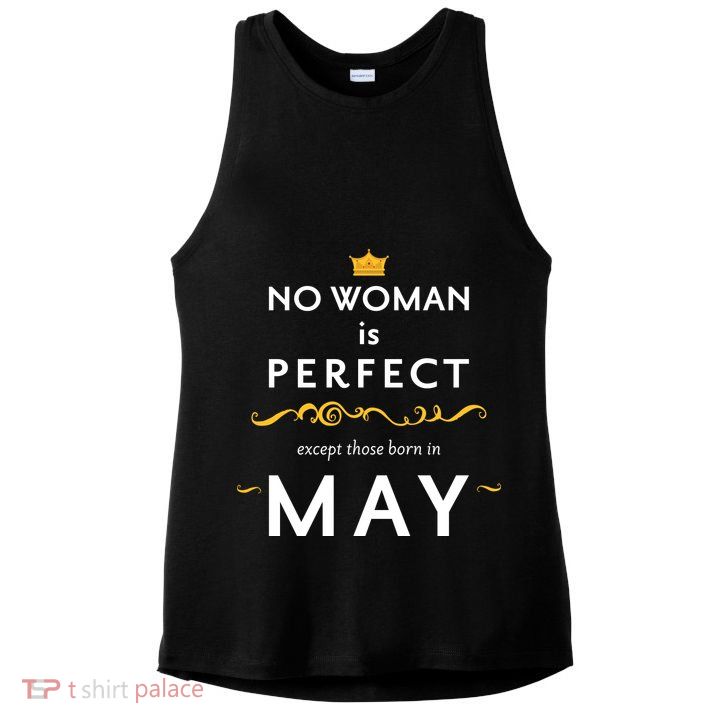 No Woman Is Perfect Except Those Born In May Ladies PosiCharge Tri-Blend Wicking Tank