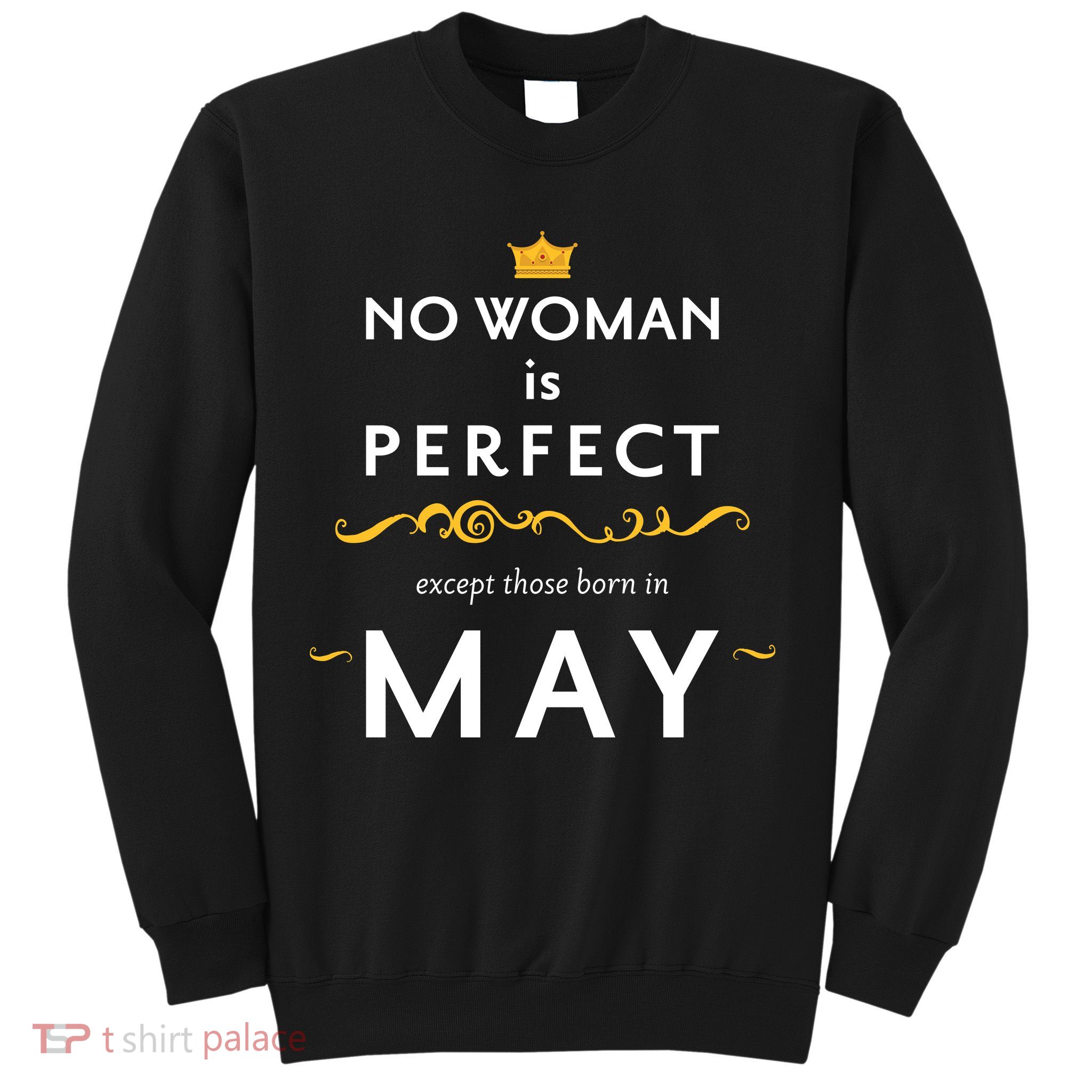No Woman Is Perfect Except Those Born In May Sweatshirt
