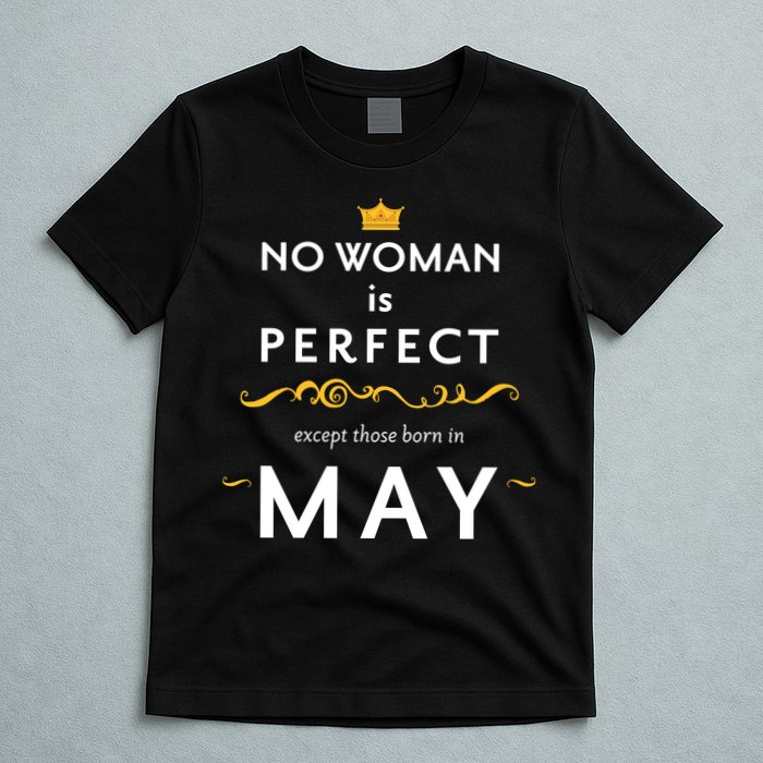 No Woman Is Perfect Except Those Born In May T-Shirt