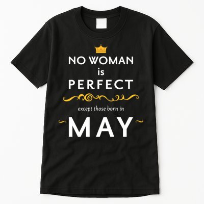 No Woman Is Perfect Except Those Born In May Tall T-Shirt
