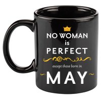 No Woman Is Perfect Except Those Born In May 11oz C Handle Ceramic Mug