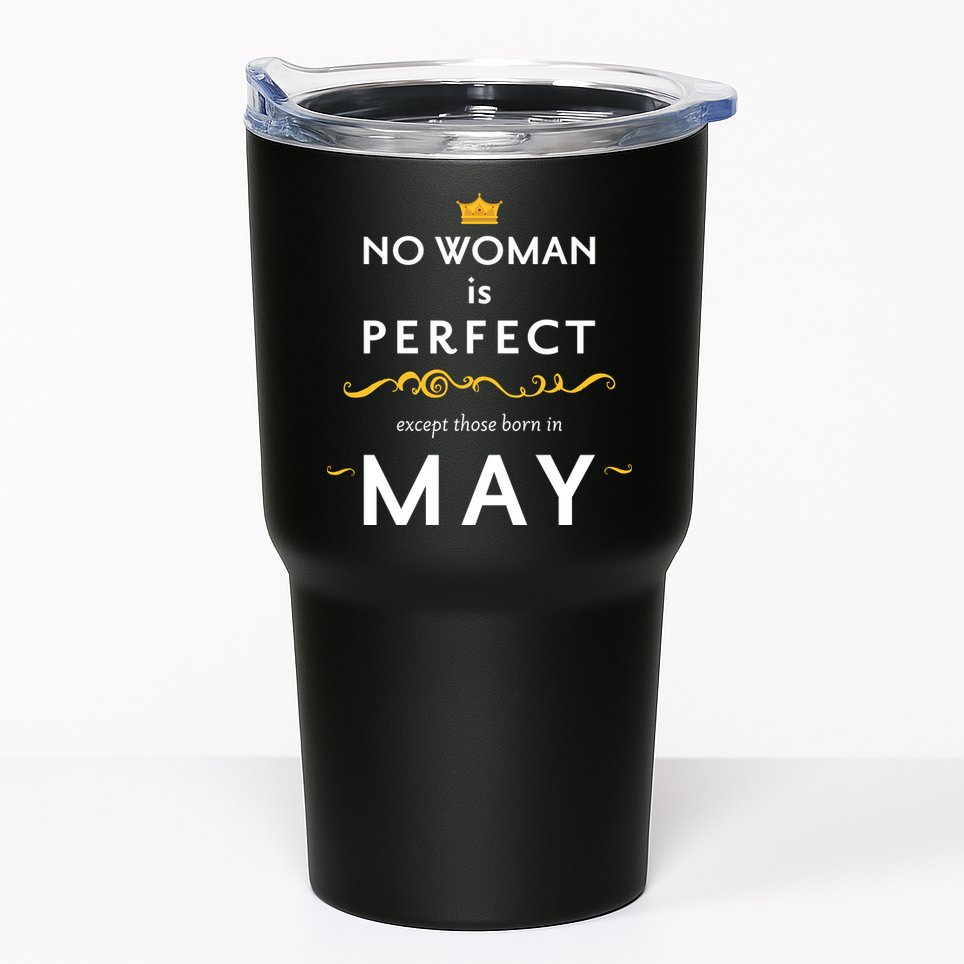 No Woman Is Perfect Except Those Born In May Tumbler