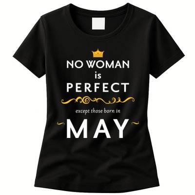 No Woman Is Perfect Except Those Born In May Womens T-Shirt