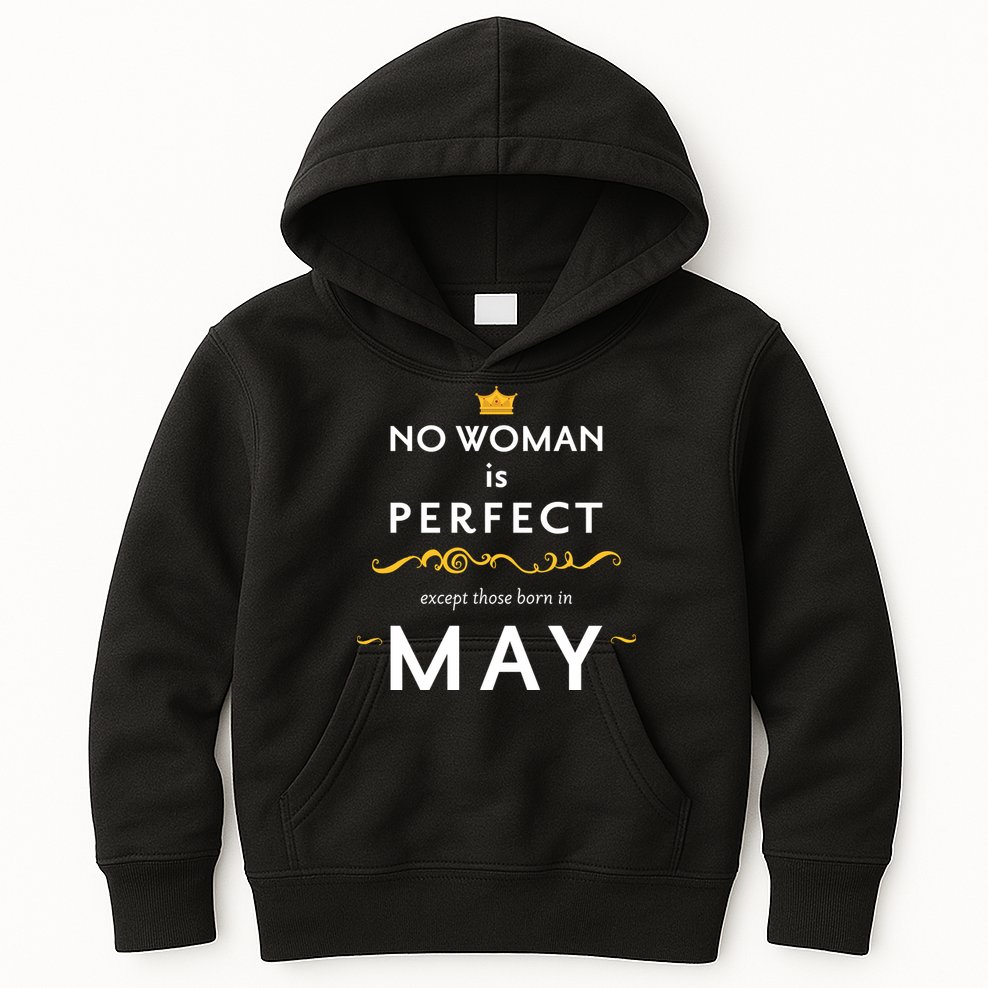 No Woman Is Perfect Except Those Born In May Kids Hoodie