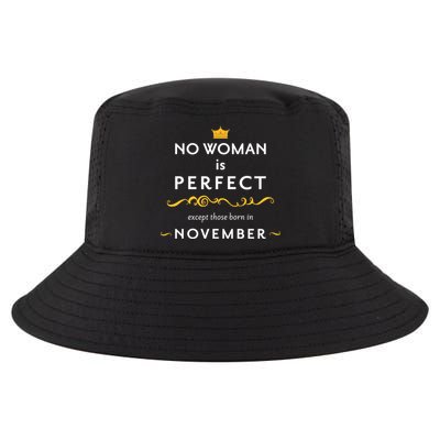 No Woman Is Perfect Except Those Born In November Cool Comfort Performance Bucket Hat