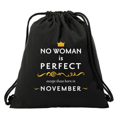No Woman Is Perfect Except Those Born In November Drawstring Bag
