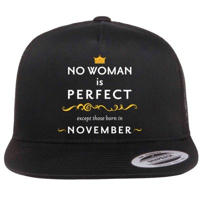No Woman Is Perfect Except Those Born In November Flatbill Hat