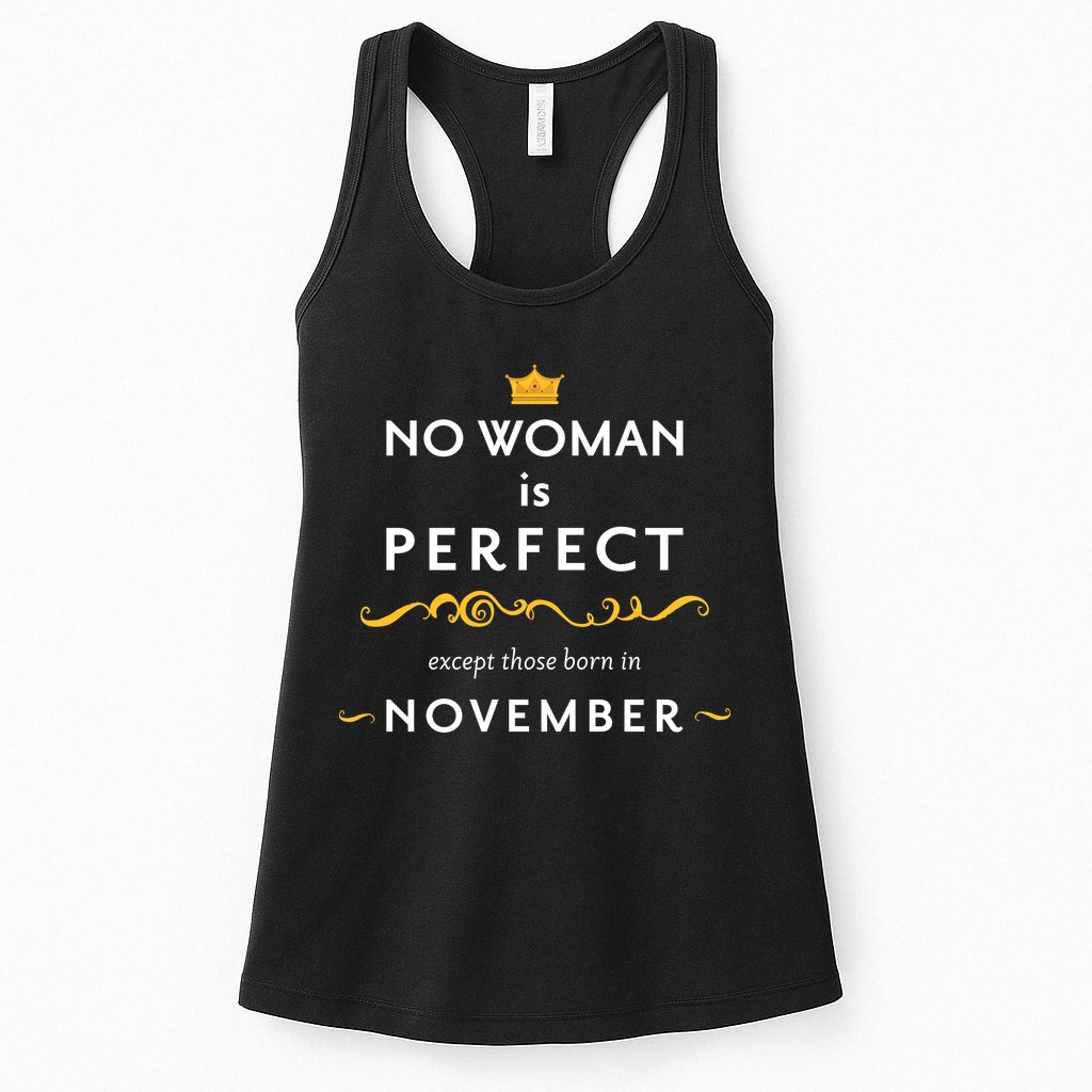 No Woman Is Perfect Except Those Born In November Womens Tank Top
