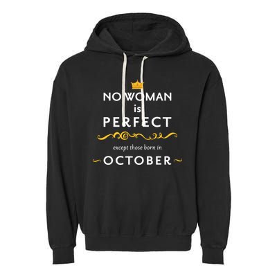 No Woman Is Perfect Except Those Born In October Garment-Dyed Fleece Hoodie