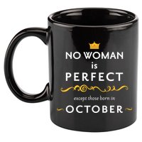 No Woman Is Perfect Except Those Born In October 11oz C Handle Ceramic Mug