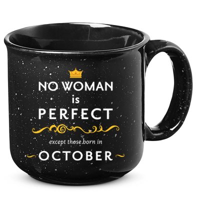 No Woman Is Perfect Except Those Born In October 15oz Campfire Ceramic Mug