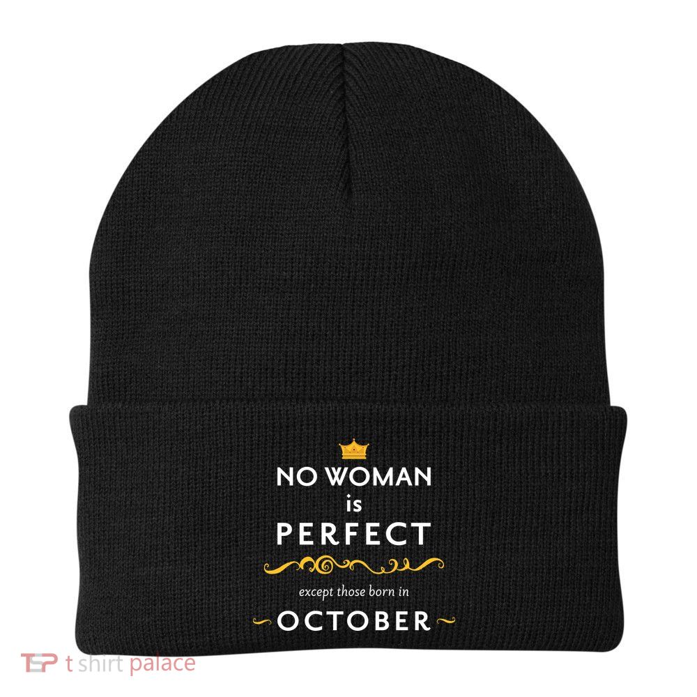 No Woman Is Perfect Except Those Born In October Beanie