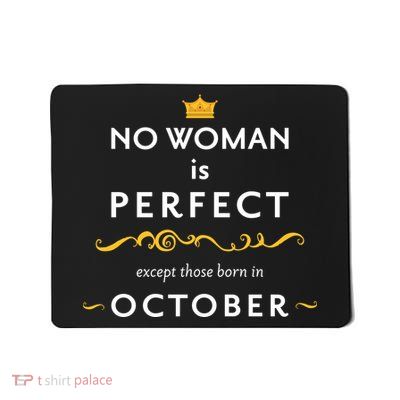 No Woman Is Perfect Except Those Born In October Mousepad