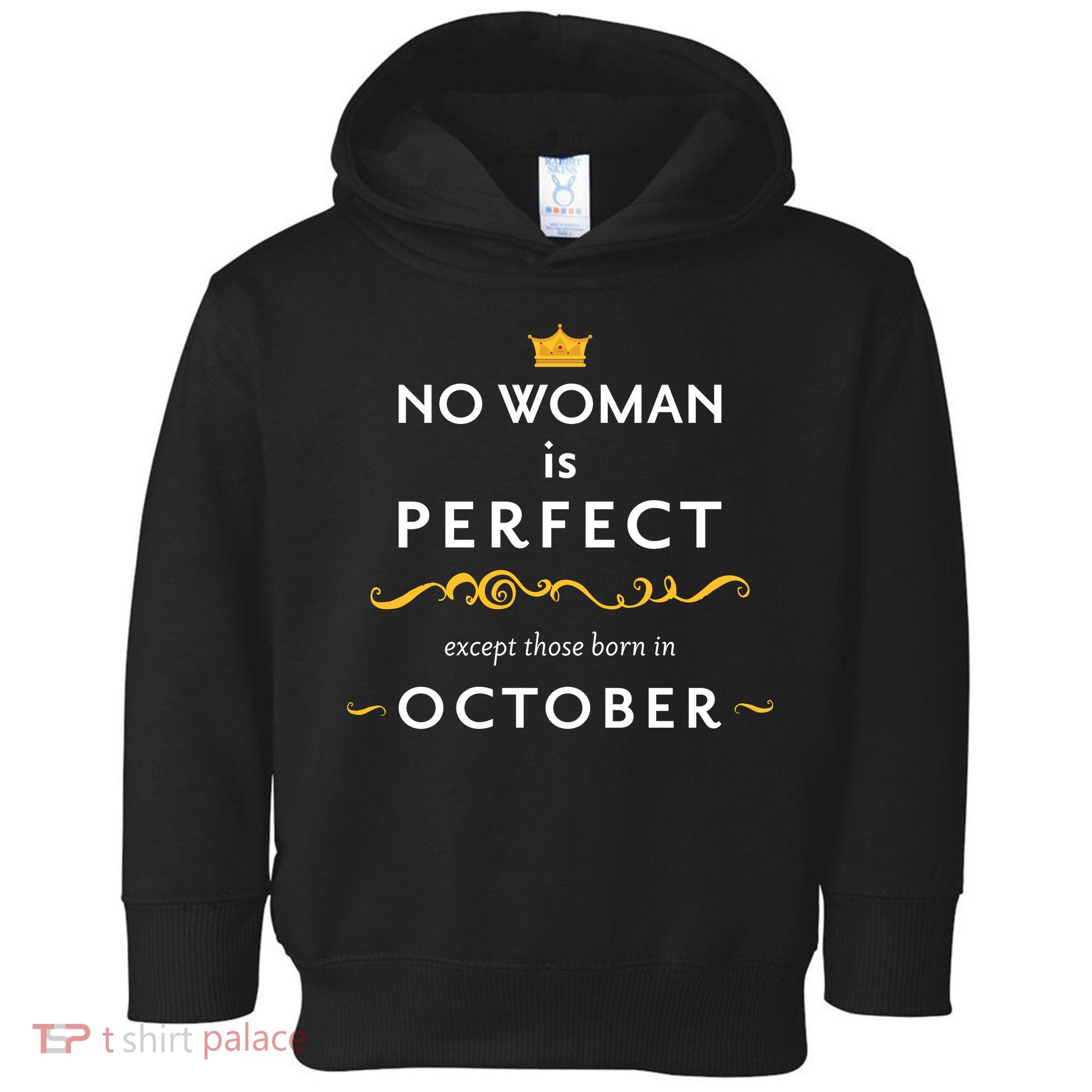 No Woman Is Perfect Except Those Born In October Toddler Hoodie