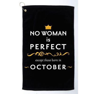 No Woman Is Perfect Except Those Born In October Golf Towel