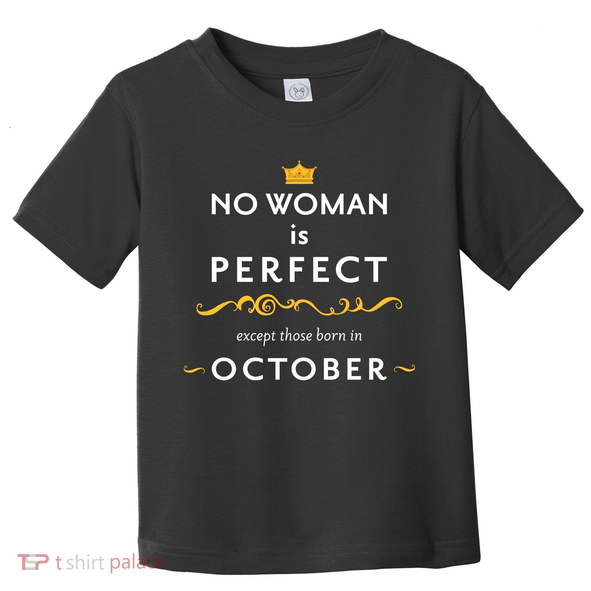 No Woman Is Perfect Except Those Born In October Toddler T-Shirt