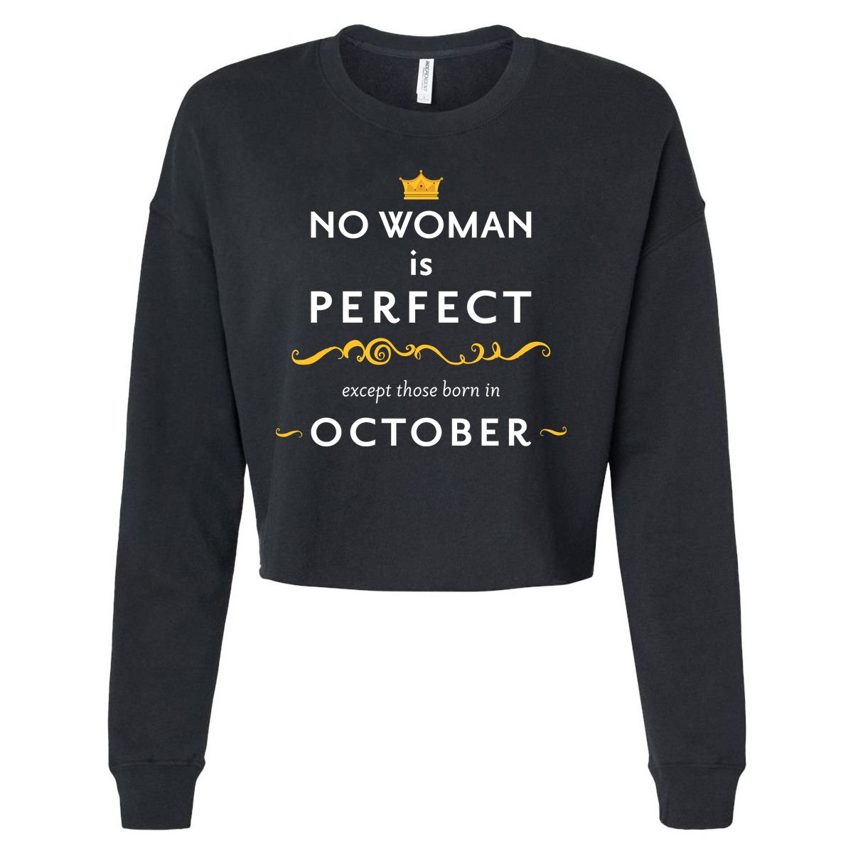 No Woman Is Perfect Except Those Born In October Cropped Pullover Crew