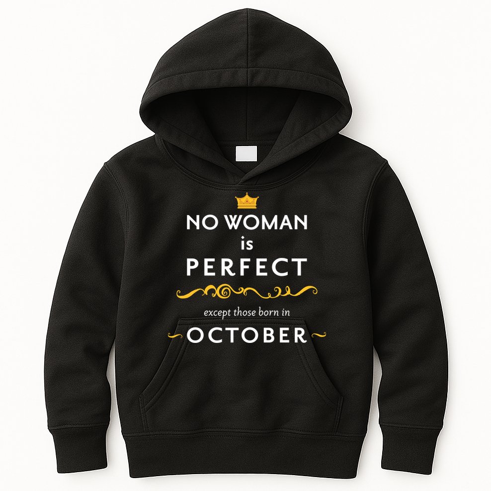 No Woman Is Perfect Except Those Born In October Kids Hoodie