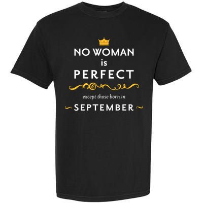 No Woman Is Perfect Except Those Born In September Garment-Dyed Heavyweight T-Shirt