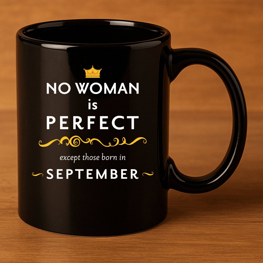 No Woman Is Perfect Except Those Born In September 11oz C Handle Ceramic Mug