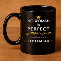 No Woman Is Perfect Except Those Born In September 11oz C Handle Ceramic Mug