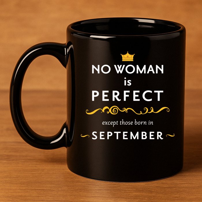 No Woman Is Perfect Except Those Born In September 11oz C Handle Ceramic Mug