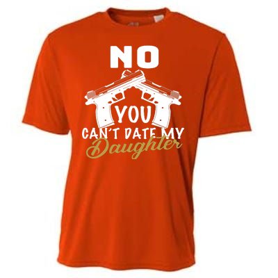 No You Can't Date My Daughter Funny Dad Cooling Performance Crew T-Shirt