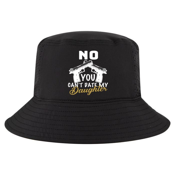 No You Can't Date My Daughter Funny Dad Cool Comfort Performance Bucket Hat
