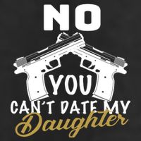 No You Can't Date My Daughter Funny Dad Cool Comfort Performance Bucket Hat