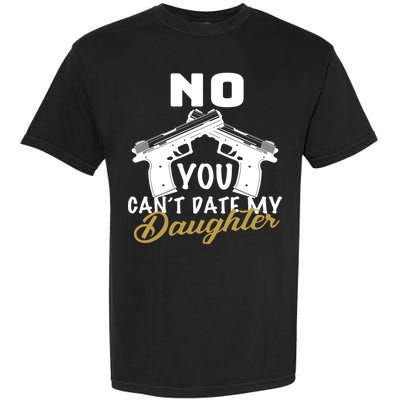 No You Can't Date My Daughter Funny Dad Garment-Dyed Heavyweight T-Shirt
