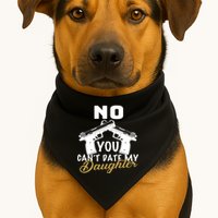No You Can't Date My Daughter Funny Dad USA-Made Doggie Bandana
