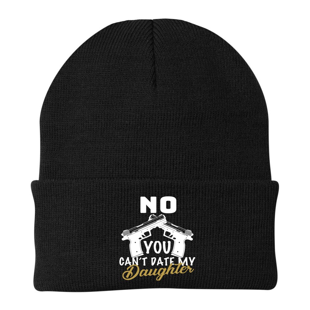 No You Can't Date My Daughter Funny Dad Beanie