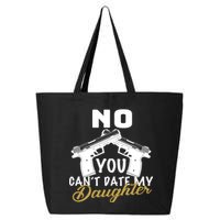 No You Can't Date My Daughter Funny Dad 25L Jumbo Tote