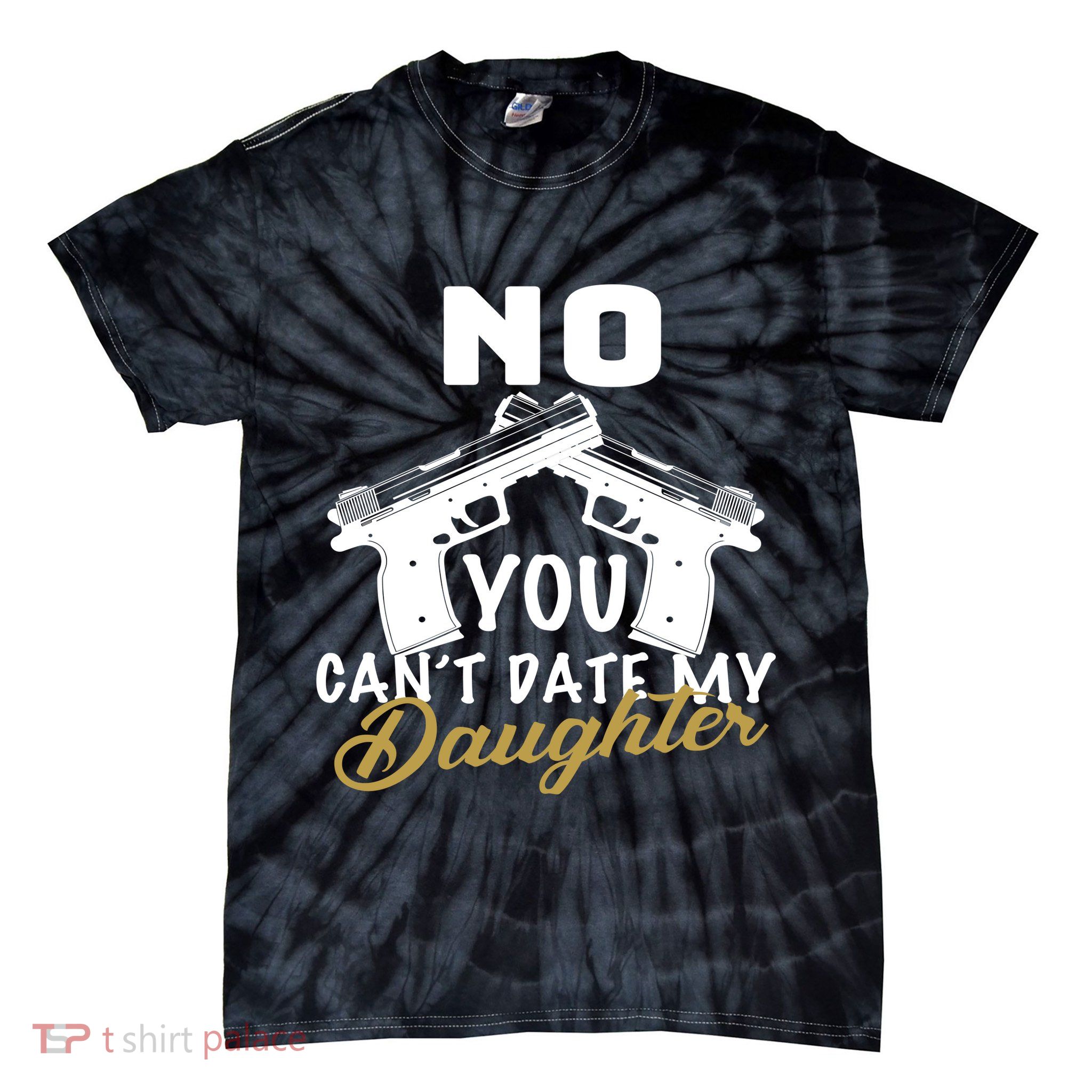 No You Can't Date My Daughter Funny Dad Tie-Dye T-Shirt