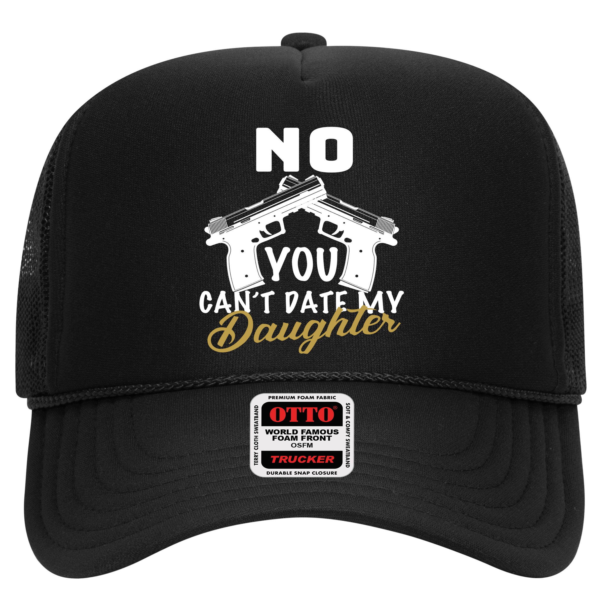 No You Can't Date My Daughter Funny Dad Hat