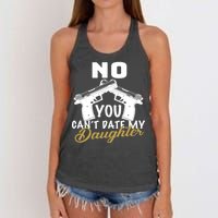 No You Can't Date My Daughter Funny Dad Women's Knotted Racerback Tank