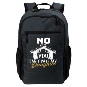 No You Can't Date My Daughter Funny Dad Daily Commute Backpack