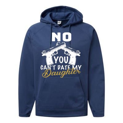 No You Can't Date My Daughter Funny Dad Performance Fleece Hoodie