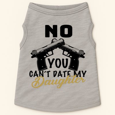 No You Can't Date My Daughter Funny Dad Doggie Tank