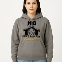 No You Can't Date My Daughter Funny Dad Hoodie
