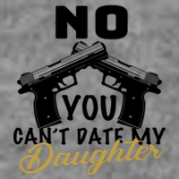 No You Can't Date My Daughter Funny Dad Premium T-Shirt