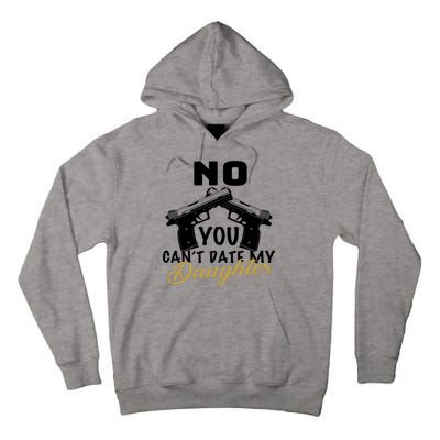 No You Can't Date My Daughter Funny Dad Tall Hoodie