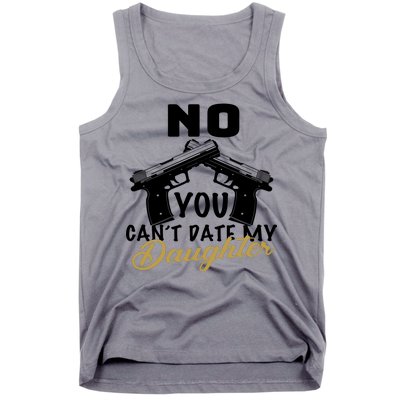 No You Can't Date My Daughter Funny Dad Tank Top