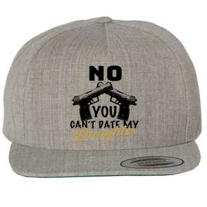 No You Can't Date My Daughter Funny Dad Wool Snapback Cap