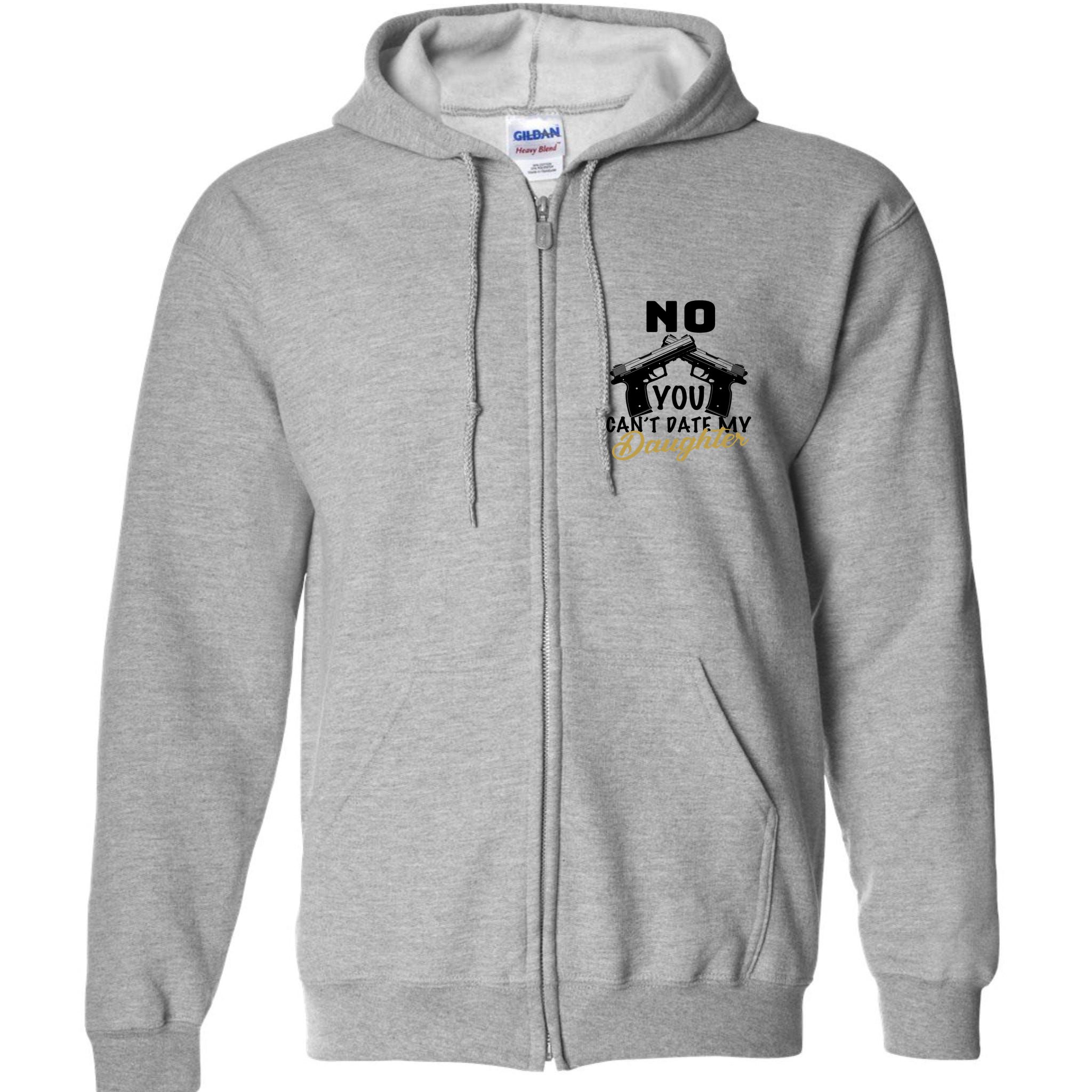 No You Can't Date My Daughter Funny Dad Full Zip Hoodie