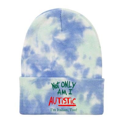 Not Only Am I Autistic IM Italian Too Funny Christmas Idea Tie Dye 12in Knit Beanie