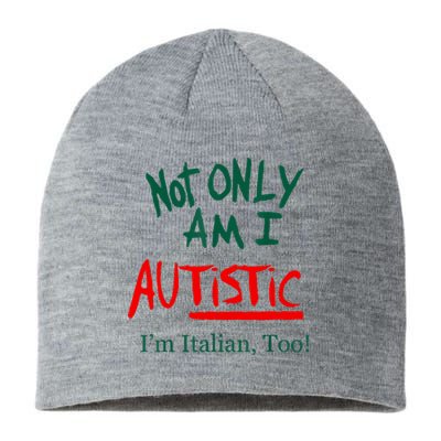 Not Only Am I Autistic IM Italian Too Funny Christmas Idea Sustainable Beanie