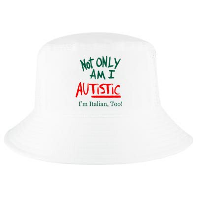 Not Only Am I Autistic IM Italian Too Funny Christmas Idea Cool Comfort Performance Bucket Hat