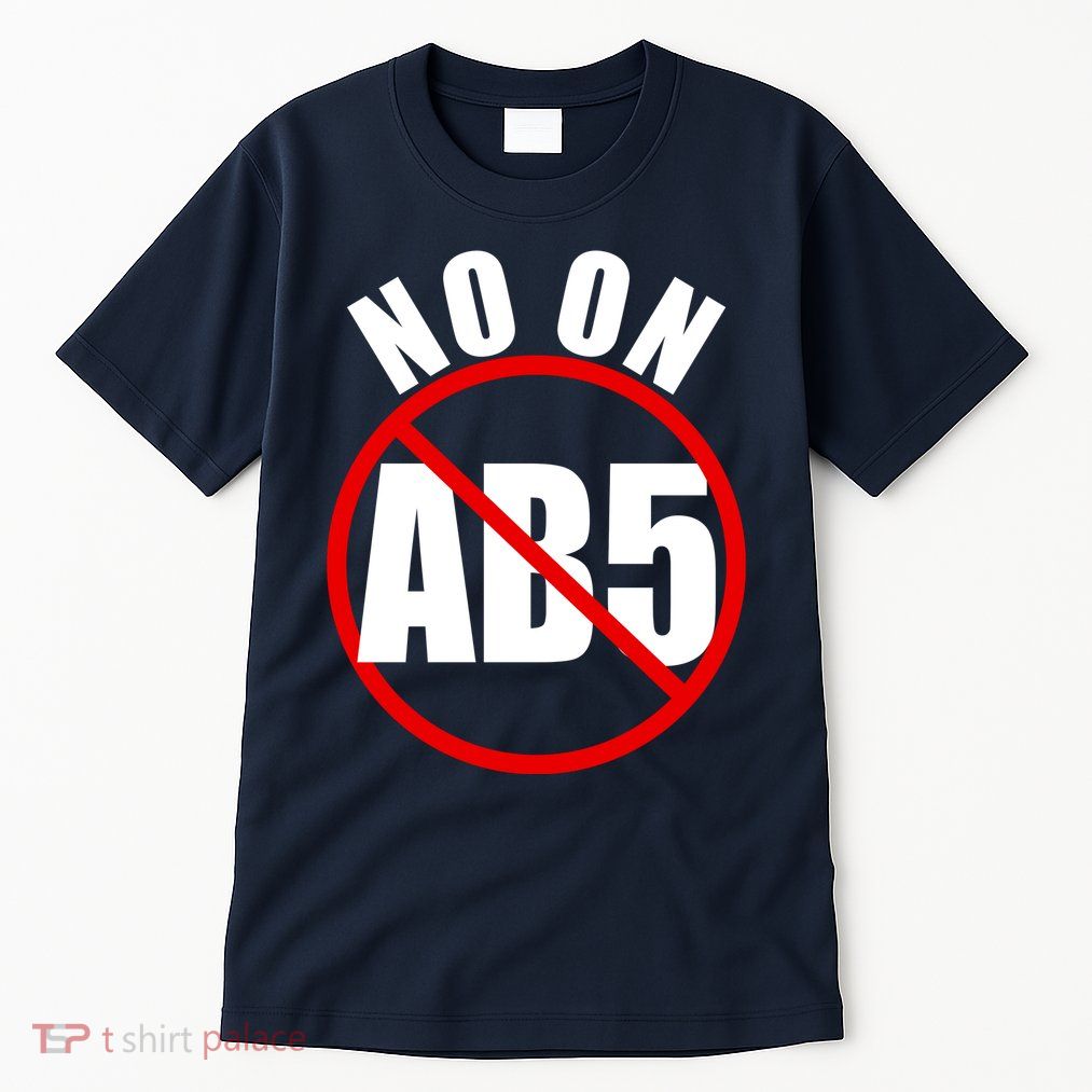 No On AB5 California Truckers Protest Tall T-Shirt