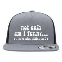 Not Only Am I Funny I Have Nice Titties Too! Flat Bill Trucker Hat